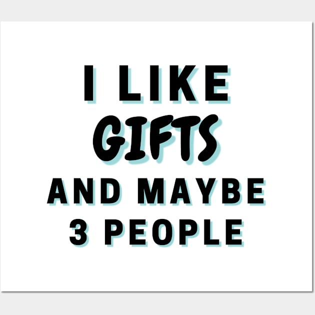 I Like Gifts And Maybe 3 People Wall Art by Word Minimalism